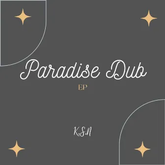 Paradise Dub EP by K.S.N