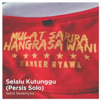 Selalu Kutunggu (Persis Solo) by Salriz Seventysix