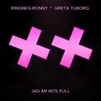 Jag är inte full by Greta Tuborg