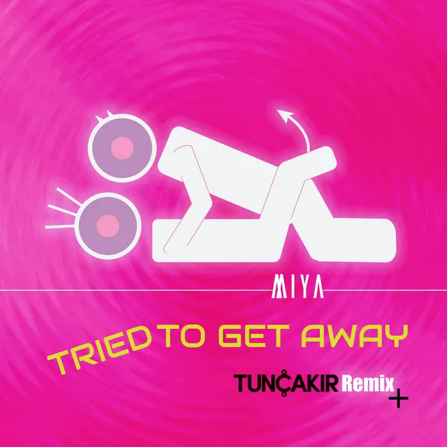 Tried to Get Away (Tunc Cakir Remix)