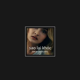 Sao Lại Khóc by Mew Amazing