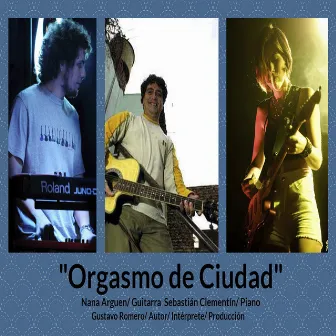 Orgasmo de Ciudad by Gustavo Romero el Músico del Aula