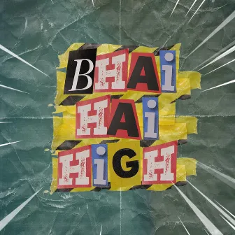 Bhai Hai High by PINNOCIO