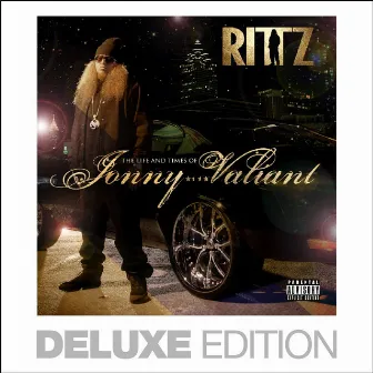 The Life and Times of Jonny Valiant (Deluxe Edition) by Rittz