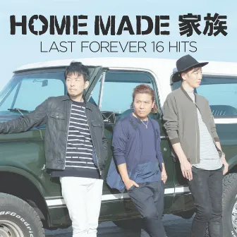 LAST FOREVER 16 HITS by Home Made Kazoku