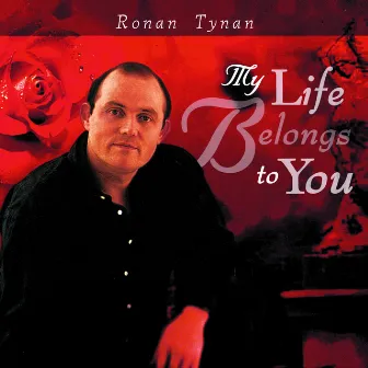 My Life Belongs To You by Ronan Tynan