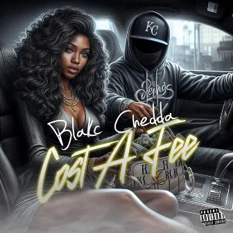 Cost a Fee by Blakc Chedda