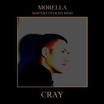 Morella Part II: Mastery Over My Mind by Cray