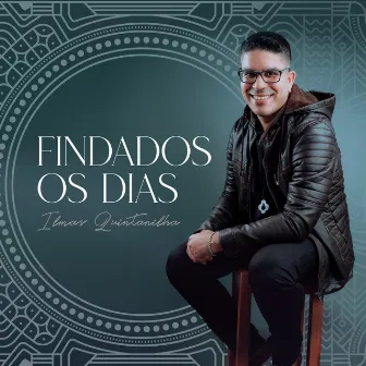 Findados os Dias by Ilmar Quintanilha