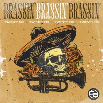 Brassin' by TWENTY SIX