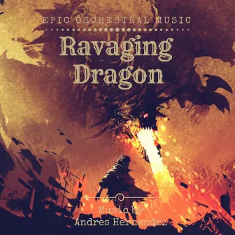 Ravaging Dragon by Andres Hernandez