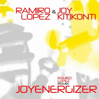 Joyenergizer (Ramiro Lopez Remix) by Joy Kitikonti