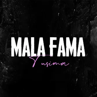 Mala Fama by Tusima