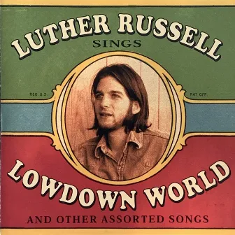 Lowdown World (and Other Assorted Songs) by Luther Russell