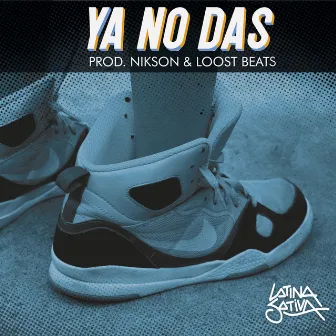 Ya No Das by Latina Sativa