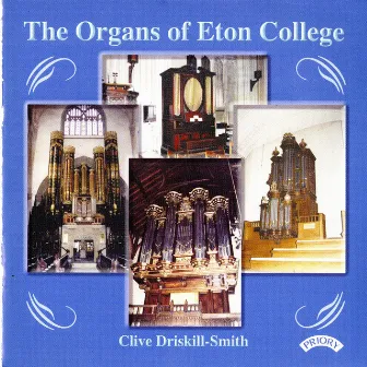 The Organs of Eton College by Clive Driskill-Smith