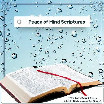 Peace of Mind Scriptures With Calm Rain & Piano (Audio Bible Verses for Sleep) by Peaceful Scriptures