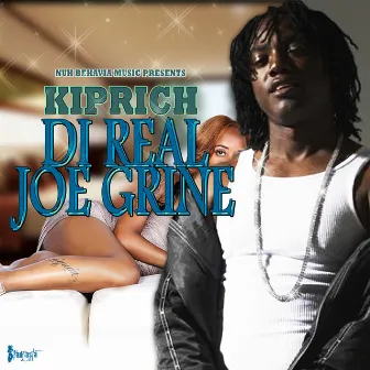 Di Real Joe Grine - Single by Kiprich