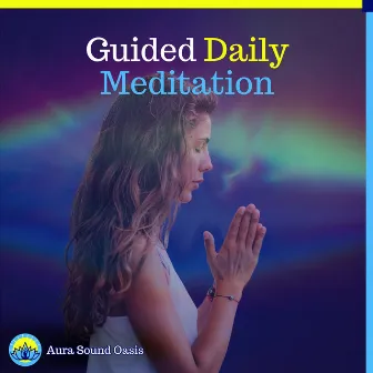 Guided Daily Meditation by Aura Sound Oasis