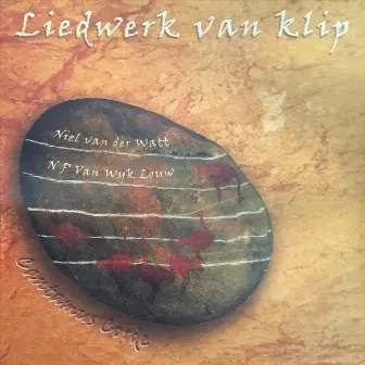 Liedwerk Van Klip by Niel Van Der Watt