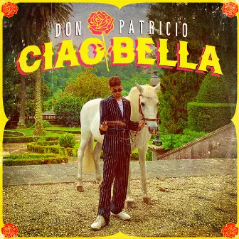 Ciao Bella by Don Patricio