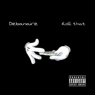 Roll That by Debanaire