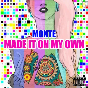 Made It on My Own by Monte