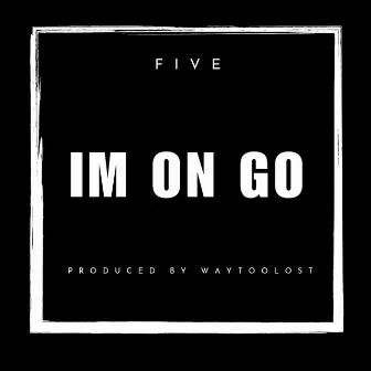 IM ON GO (SINGLE) by FIVE