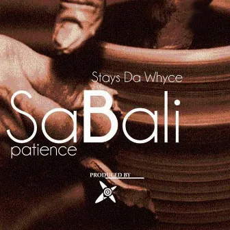 Sabali (Patience) by Stays Da Whyce