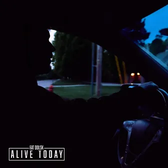 Alive Today by Fat Dolsk