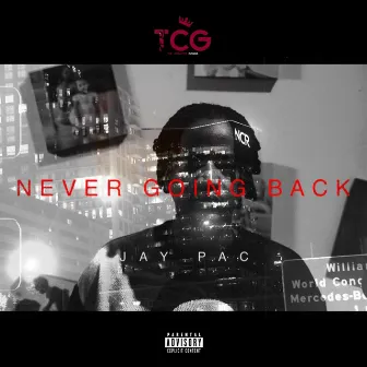 Never Going Back by Jay Pac