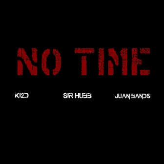 NO TIME by Ki2d