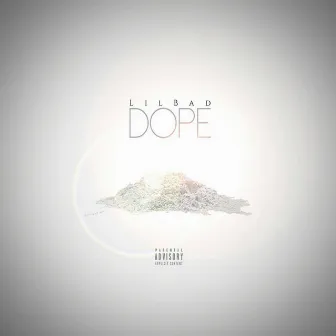 D.O.P.E by Lil Bad