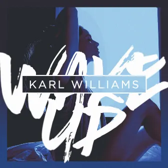 Wake Up by Karl Williams