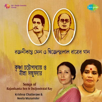 Songs of Rajanikanta Sen and Dwijendralal Ray by Neela Mazumder