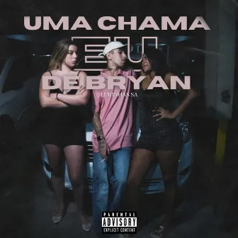 Uma Chama Eu de Bryan by MC LUKINHAS SA