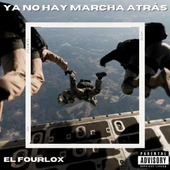 Ya No Hay Marcha Atrás by El Fourlox