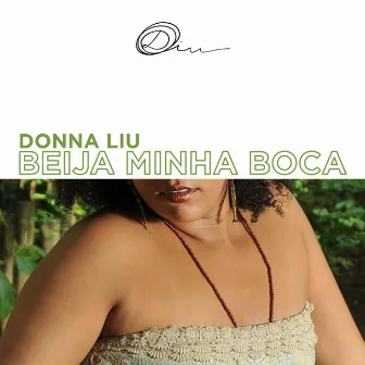 Beija Minha Boca by Donna Liu