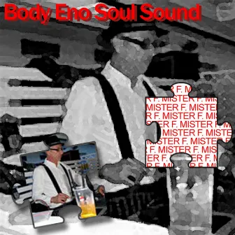 Body Eno Soul Sound by Mister F.