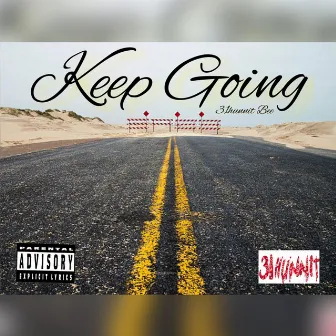 Keep Going by 31hunnit Bee