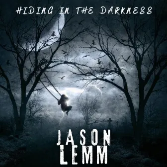 Hiding in the Darkness by Jason Lemm