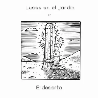 El Desierto by Luces En El Jardin