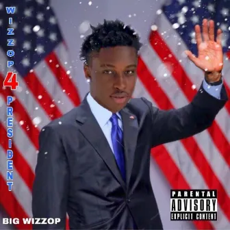 Wizzop 4 President by Big Wizzop