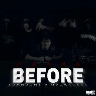 BEFORE by K DARK