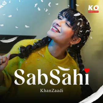 Sab Sahi by KhanZaadi