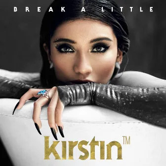 Break A Little by kirstin