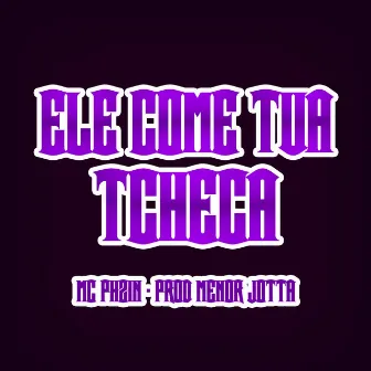 Ele Come Tua Tcheca by MC PHZIN