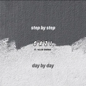 Step By Step: Day By Day (feat. Killer Chronic) by Gazitua