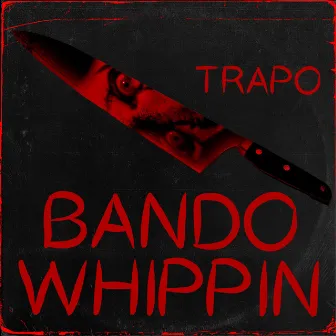 Bando Whippin' by TRAPO N22