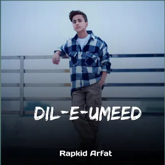 Dil e umeed by Rapkid Arfat